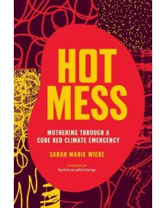 Hot Mess: Mothering Through a Code Red Climate Emergency