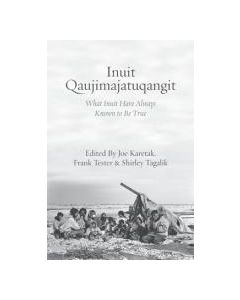 Inuit Qaujimajatuqangit: What Inuit Have Always Known to