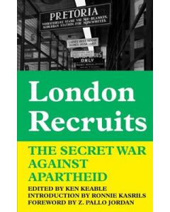 London Recruits: The Secret War Against Apartheid