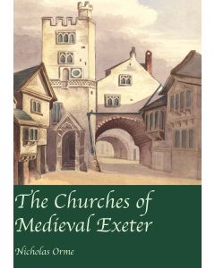 Churches of Medieval Exeter, The
