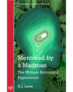 Mentored By A Madman: The William Burroughs Experiment