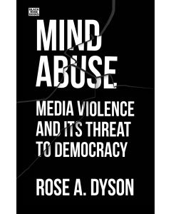 Mind Abuse: Media Violence and Its Threat to Democracy