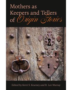 Mothers as Keepers and Tellers of Origin Stories