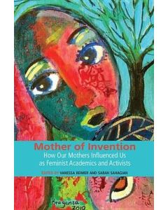 Mothers of Invention: How Our Mothers Influenced Us as