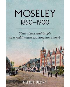 Book cover for "Moseley 1850-1900" by Janet Berry. The cover depicts a Victorian street with tramlines, shopfronts and people here and there going about their business.