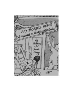 No Bosses Here: A Manual on Working Collectively