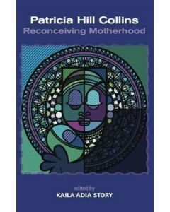 Patricia Hill Collins: Reconceiving Motherhood