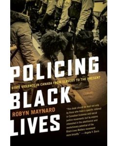 Policing Black Lives: State Violence in Canada from Slavery
