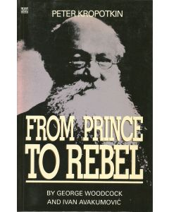 Peter Kropotkin: From Prince To Rebel
