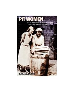 Pit Women: Coal Communities in Northern England in the