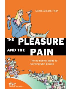 Pleasure and the Pain: The No-fibbing Guide to Working with