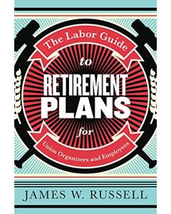 Labor Guide to Retirement Plans, The
