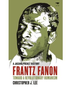 Frantz Fanon: Toward a Revolutionary Humanism