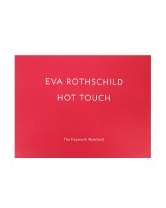 Eva Rothschild: Hot Touch