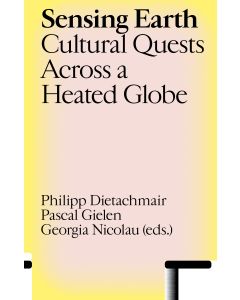 Sensing Earth: Cultural Quests Across a Heated Globe