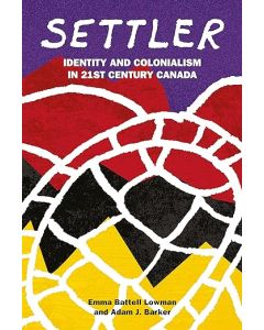 Settler: Identity and Colonialism in 21st Century Canada