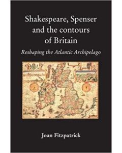 Shakespeare, Spenser and the Contours of Britain