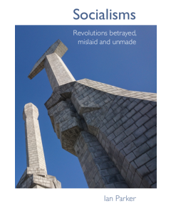 Socialisms - Revolutions betrayed, mislaid and unmade