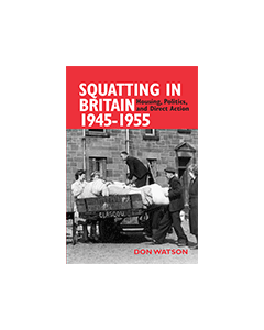Squatting in Britain 1945-1955