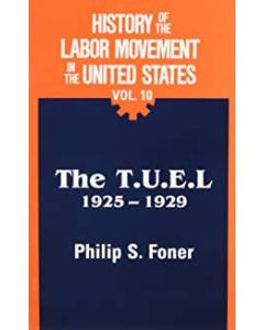 History of the Labor Movement in the United States Volume 10