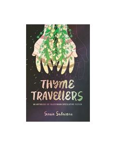 Thyme Travellers: An Anthology of Palestinian Speculative