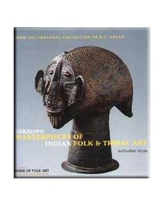 Unknown Masterpieces of Indian Folk & Tribal Art