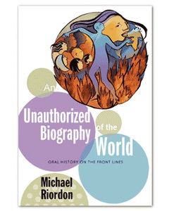 Unauthorised Biography of the World, An