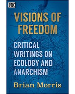 Visions of Freedom: Critical Writings on Ecology