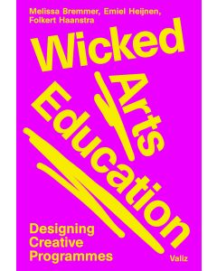 Wicked Arts Education : Designing Creative Programmes