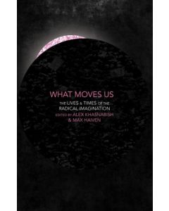 What Moves Us? The Lives and Times of the Radical