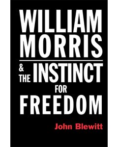 William Morris & The Instinct for Freedom