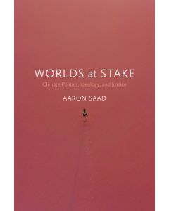 Worlds at Stake: Climate Politics, Ideology, and Justice