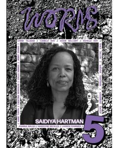 Worms Issue  5 2022 Saidiya Hartman