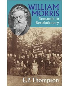 William Morris: Romantic To Revolutionary