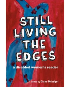 Still Living the Edges: A Disabled Women's Reader