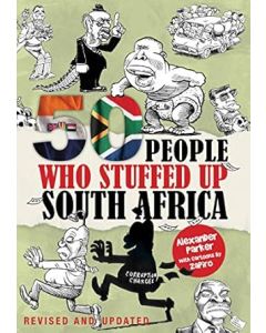 50 People Who Stuffed up South Africa: 2nd Edition