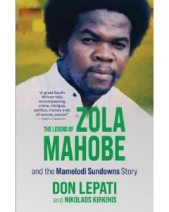 Legend of Zola Mahobe and the Mamelodi Sundowns story, The