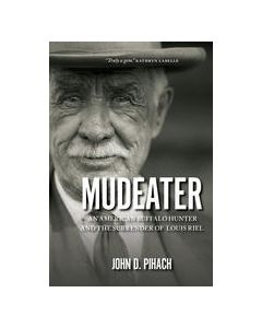 Mudeater: An American Buffalo Hunter and the Surrender of