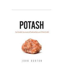 Potash: An Inside Account of Saskatchewan's Pink Gold